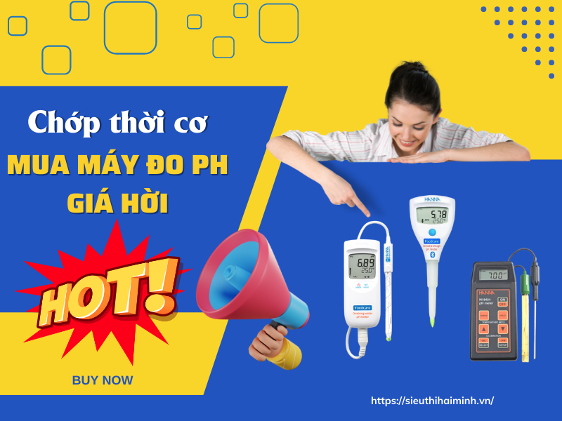 Chớp Thời Cơ Mua Máy Đo Ph Giá Hời Tại Siêu thị Hải Minh
