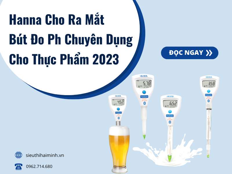 Hanna Cho Ra Mắt Bút Đo Ph Chuyên Dụng Cho Thực Phẩm 2023