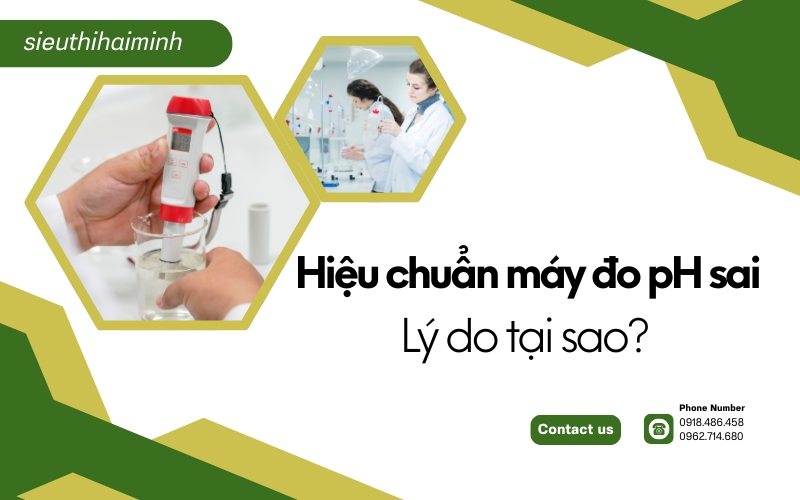 Hiệu chuẩn máy đo pH sai - lý do tại sao?