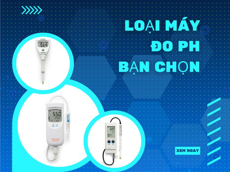 Loại máy đo pH bạn muốn mua là gì?