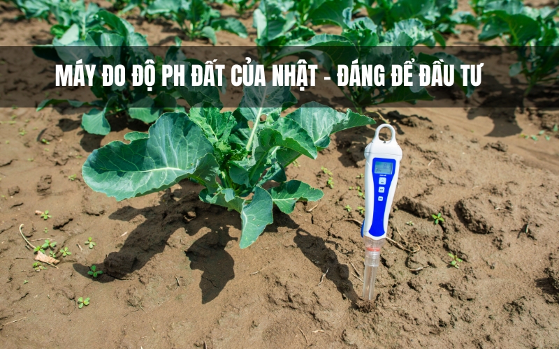 Máy đo pH đất của Nhật có đáng kể đầu tư