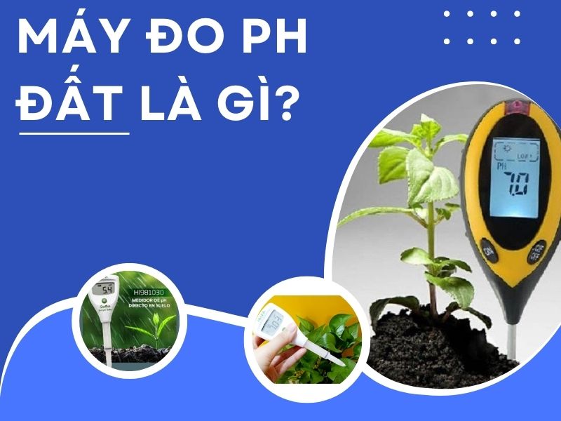 Máy đo ph đất là gì