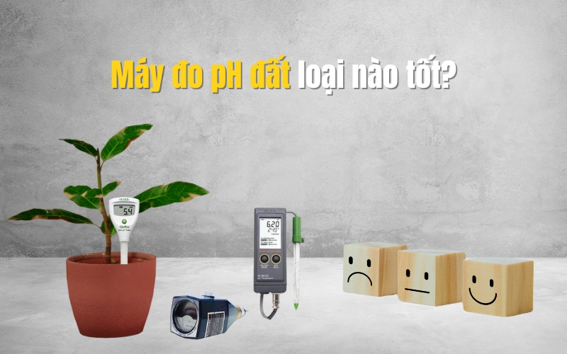 Máy đo pH đất loại nào tốt