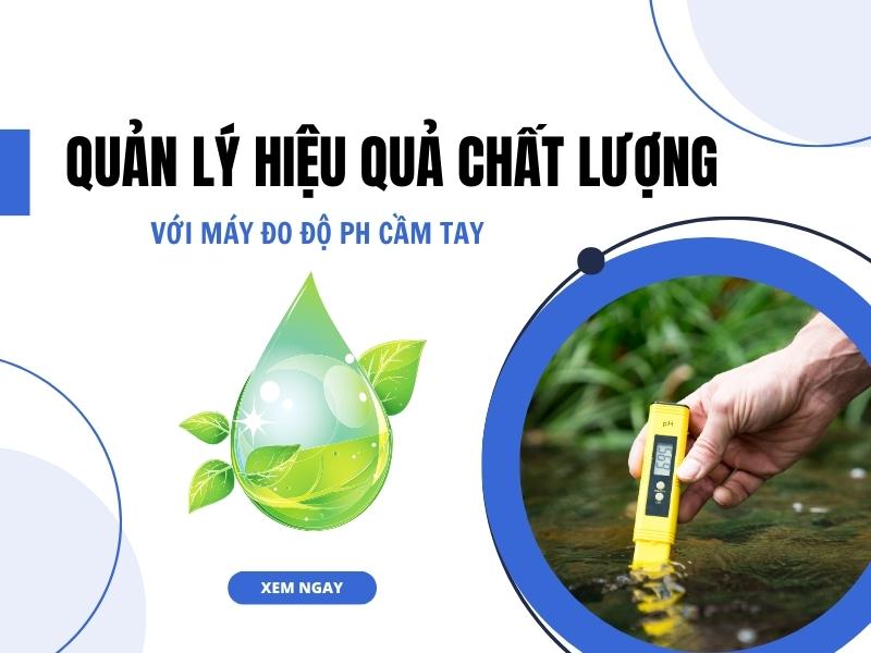 Quan-Ly-Hieu-Qua-Chat-Luong-Nuoc-Voi-May-Do-Do-Ph-Cam-Tay