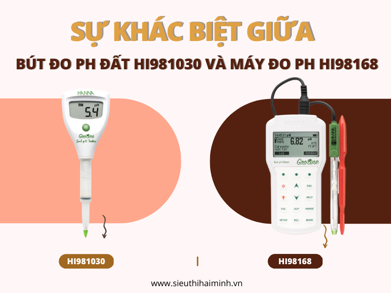 SỰ KHÁC BIỆT GIỮA BÚT ĐO PH ĐẤT HI981030 VÀ MÁY ĐO PH HI98168