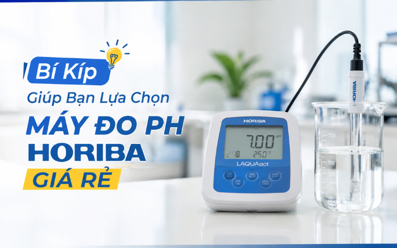 Bí Kíp Giúp Bạn Lựa Chọn Máy Đo Ph Horiba Giá Rẻ