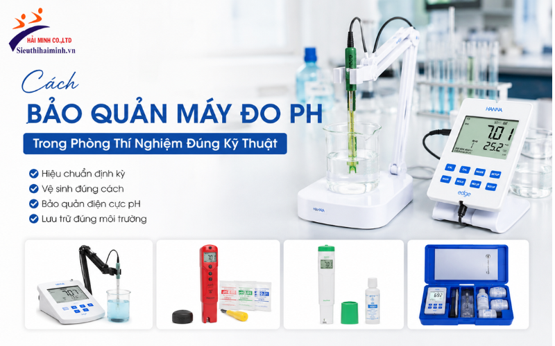 Cách Bảo Quản Máy Đo Ph Trong Phòng Thí Nghiệm Đúng Kỹ Thuật