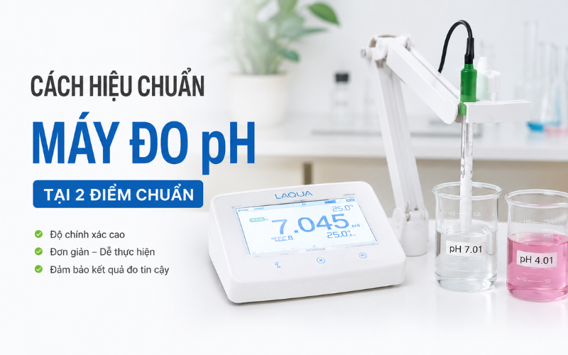 Cách Hiệu Chuẩn Máy Đo pH Tại 2 Điểm Chuẩn