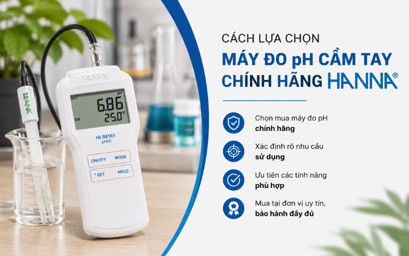 Cách lựa chọn máy đo pH cầm tay chính hãng Hanna