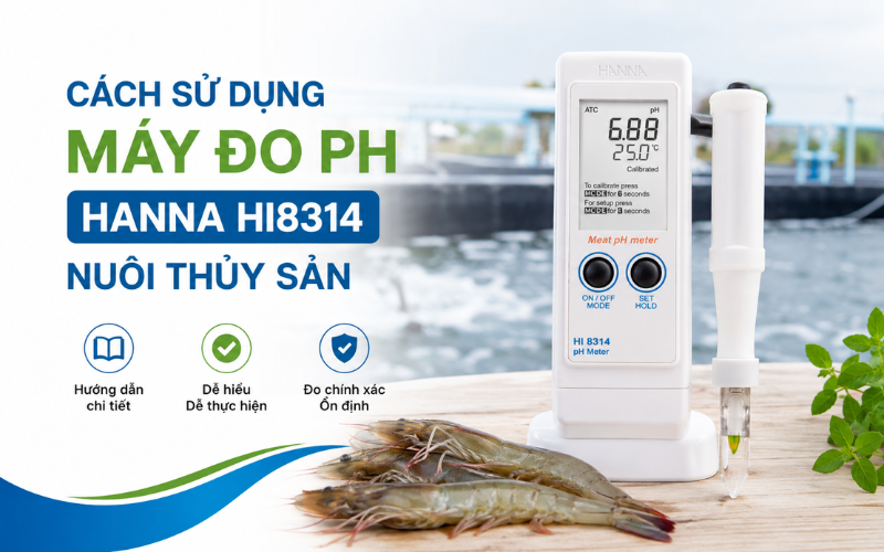 Cách Sử Dụng Máy Đo Ph Hanna Hi8314 Nuôi Thủy Sản
