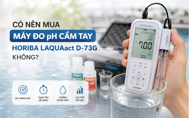 Có nên mua máy đo pH cầm tay Horiba LAQUAact D-73G không?