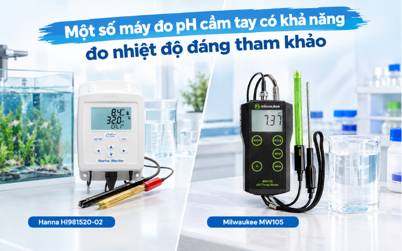 Một số máy đo pH cầm tay có khả năng đo nhiệt độ đáng tham khảo