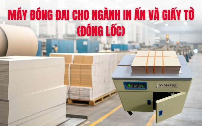 Máy đóng đai cho ngành in ấn và giấy tờ (đóng lốc)