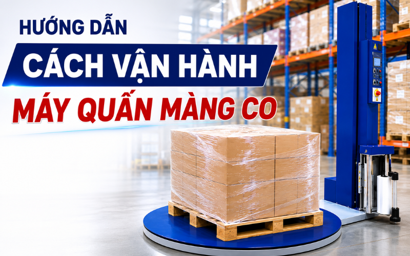 Hướng dẫn cách vận hành máy quấn màng co