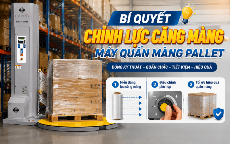 Bí quyết chỉnh lực căng màng máy quấn màng