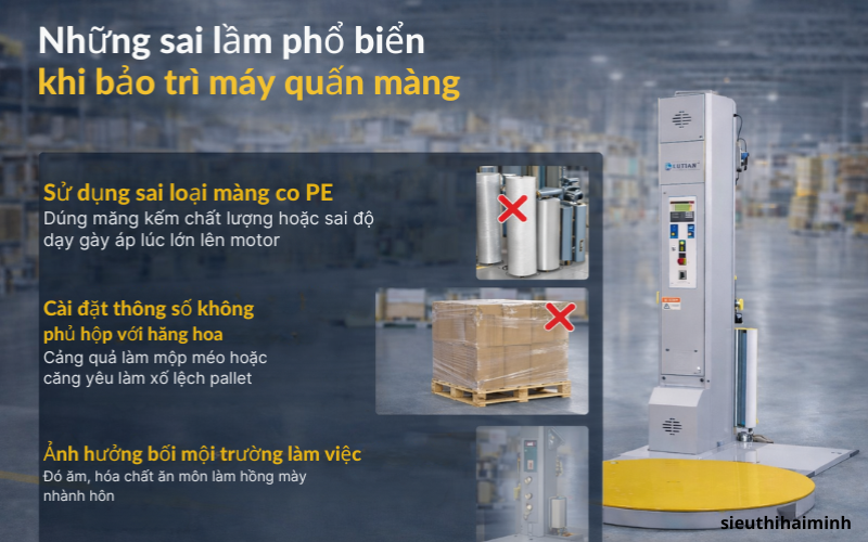 Những sai lầm phổ biến khi bảo trì máy quấn màng