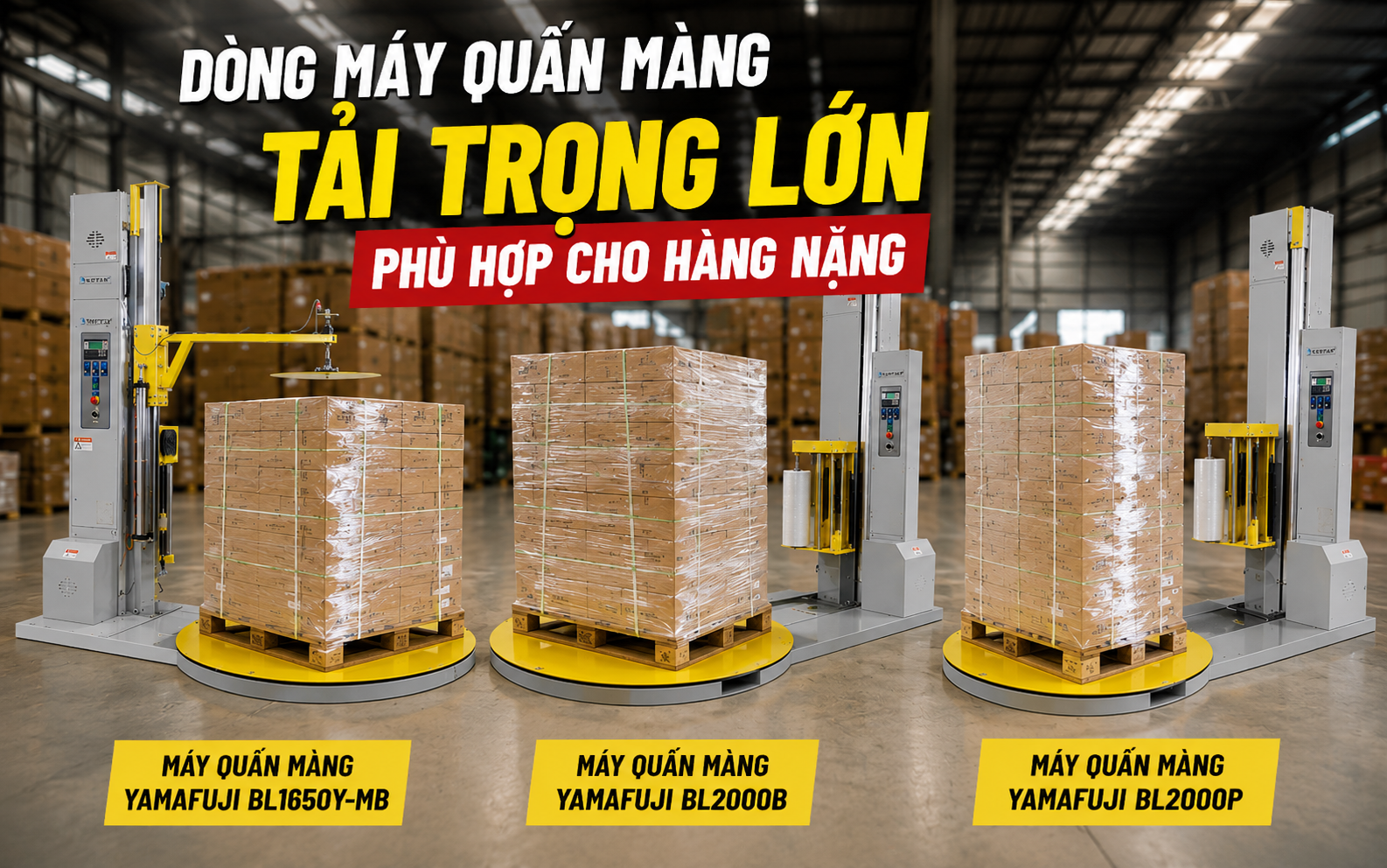 Dòng máy quấn màng tải trọng lớn phù hợp cho hàng nặng