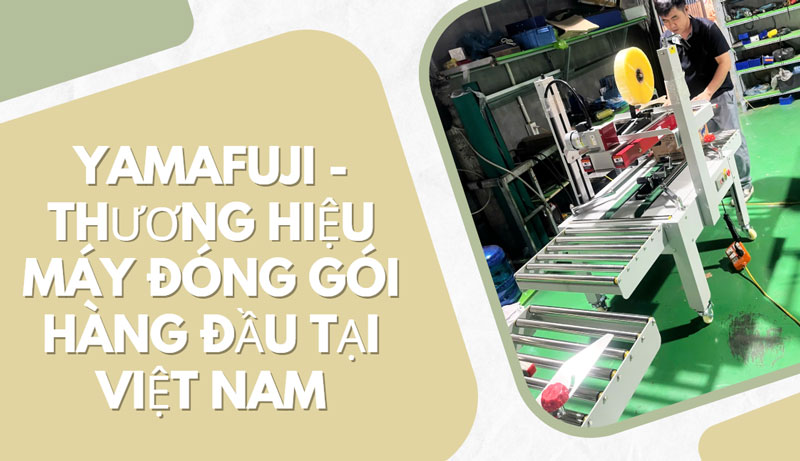 Yamafuji - Thương hiệu máy đóng gói hàng đầu tại Việt Nam