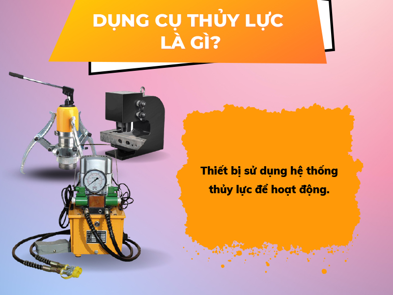 Dụng cụ thủy lực là gì?