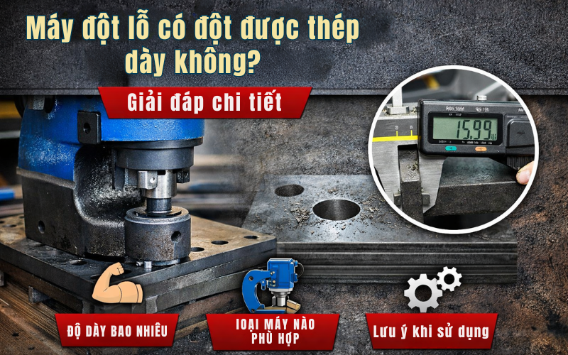Máy đột lỗ có đột được thép dày không? Giải đáp chi tiết