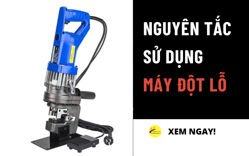 nguyên tắc sử dụng máy đột lỗ an toàn