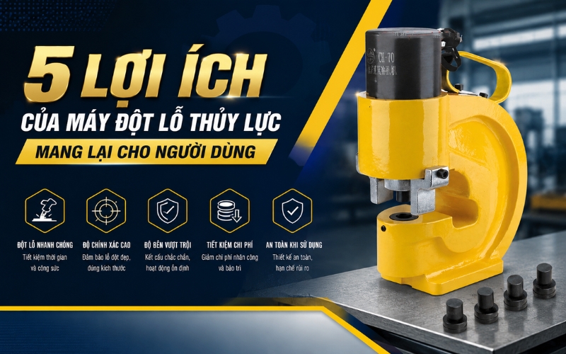 5 lợi ích của máy đột lỗ thủy lực mang lại cho người dùng
