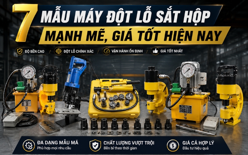 7 mẫu máy đột lỗ sắt hộp mạnh mẽ hiện nay