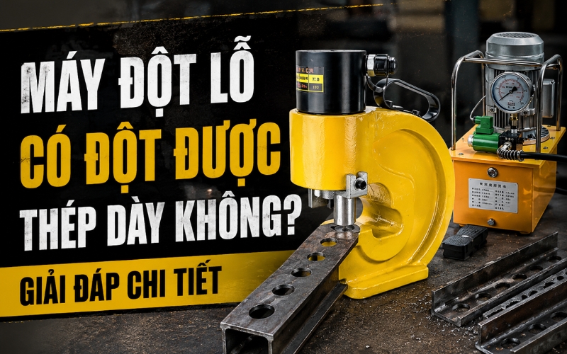Máy đột lỗ có đột được thép dày không?