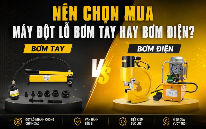 Nên chọn mua máy đột lỗ bơm tay hay bơm điện?