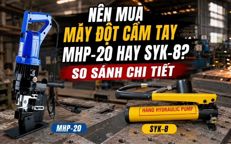 Nên Mua Máy Đột Cầm Tay MHP-20 Hay SYK-8