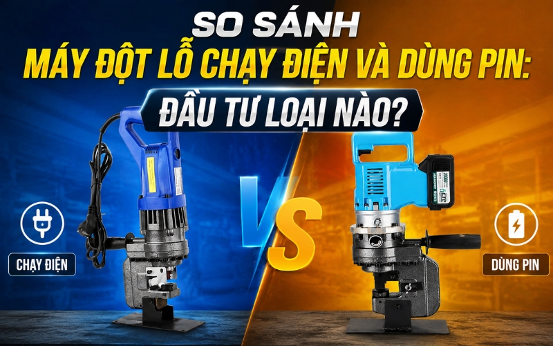 So Sánh Máy Đột Lỗ Chạy Điện Và Dùng Pin