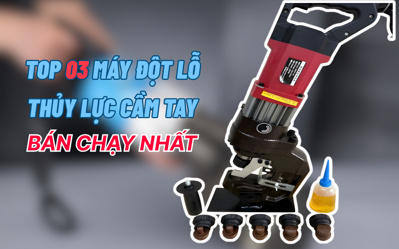 Top 3 máy đột lỗ thủy lực cầm tay bán chạy nhất