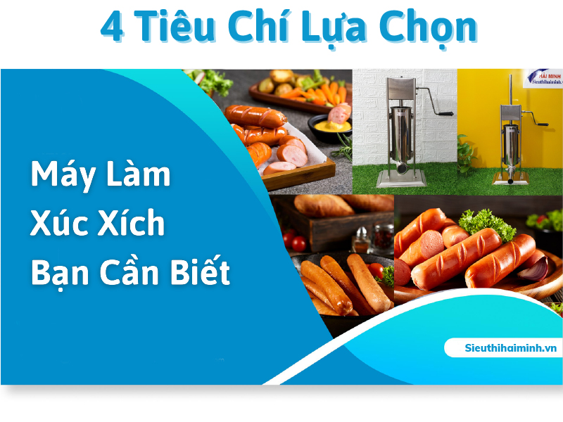 4 Tiêu Chí Lựa Chọn Máy Làm Xúc Xích Bạn Cần Biết