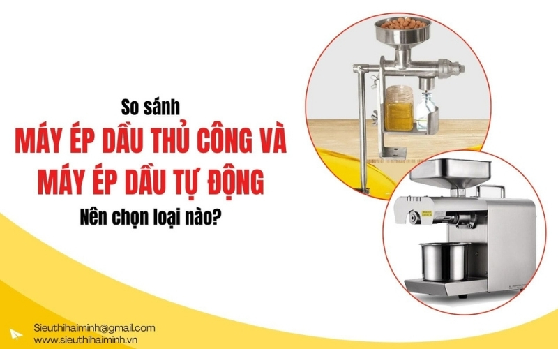 So sánh máy ép dầu thủ công và máy ép dầu tự động Nên chọn loại nào