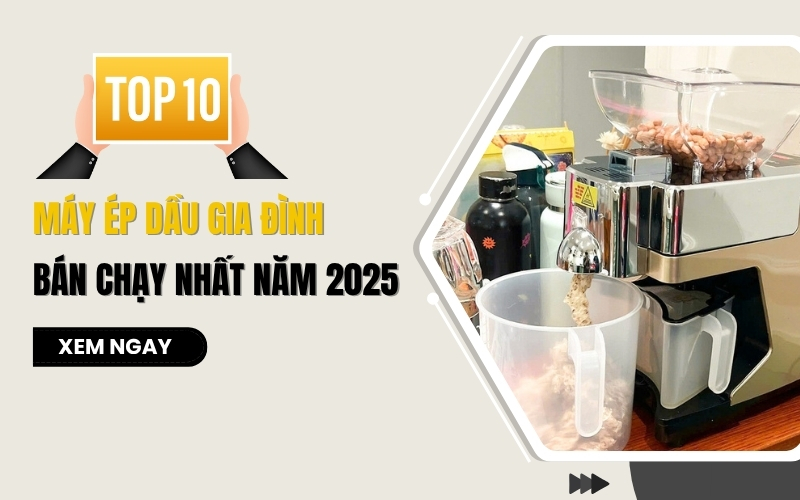 Top 10 máy ép dầu gia đình bán chạy nhất năm 2025