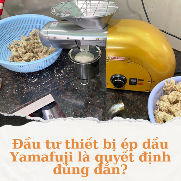 Đầu tư thiết bị ép dầu Yamafuji là quyết định đúng đắn?