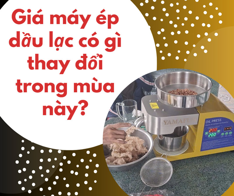 Giá máy ép dầu lạc có gì thay đổi trong mùa này?