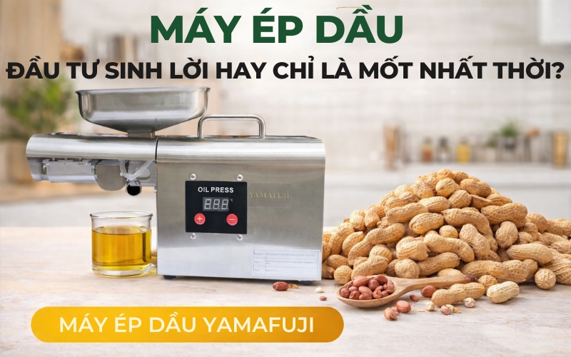 Máy ép dầu: Đầu tư sinh lời hay chỉ là mốt nhất thời?
