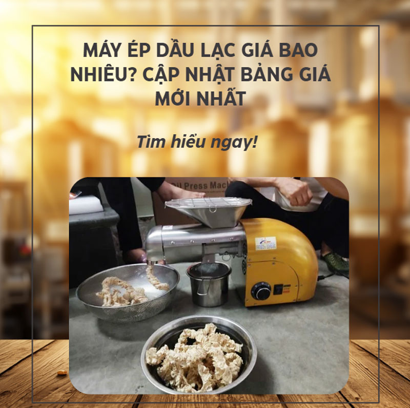 Máy ép dầu lạc giá bao nhiêu? Cập nhật bảng giá mới nhất