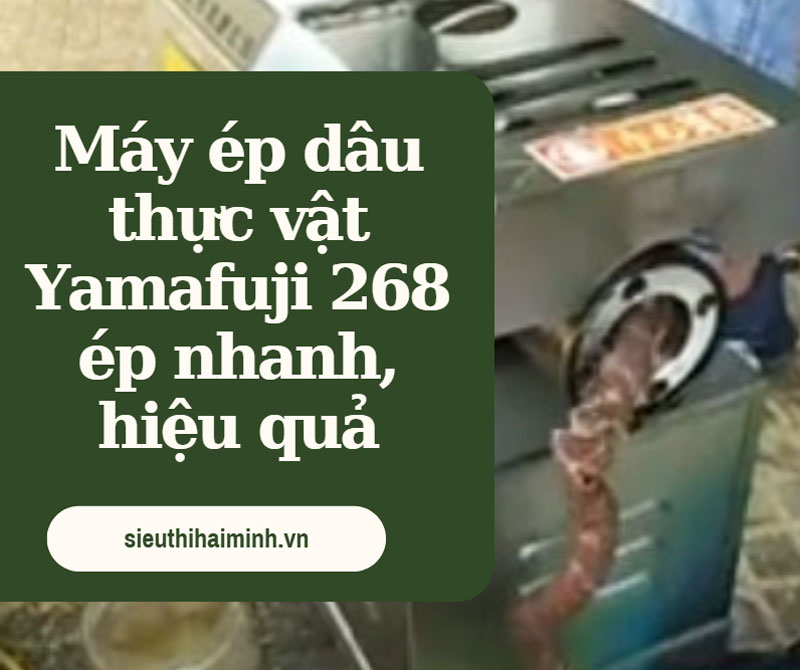 Máy ép dầu thực vật Yamafuji 268 ép nhanh, hiệu quả