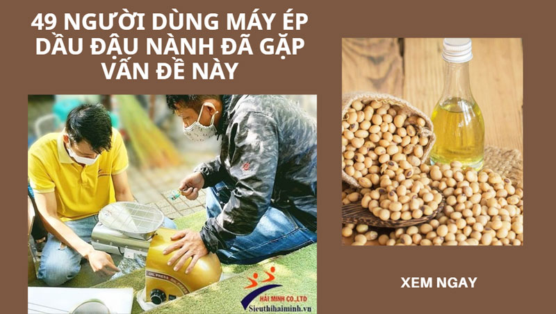 49 người dùng máy ép dầu đậu nành đã gặp vấn đề này