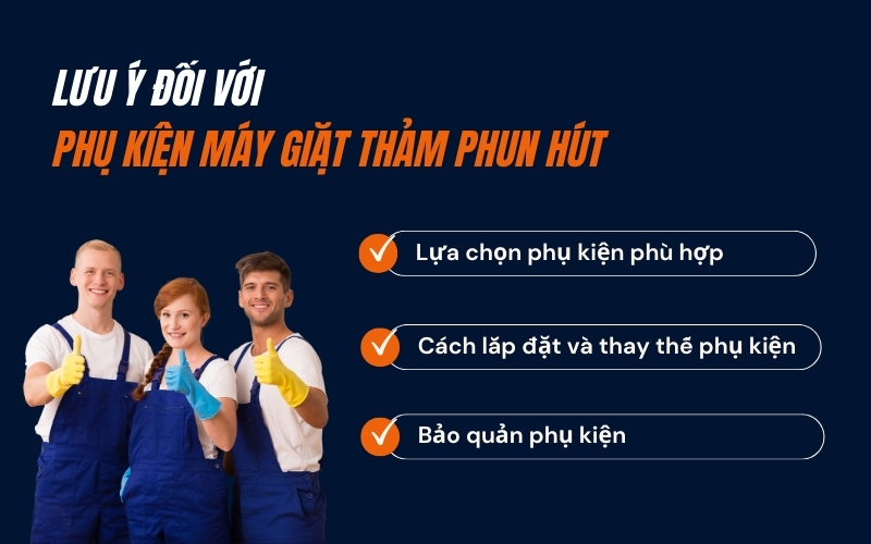 Lưu ý đối với phụ kiện máy giặt thảm phun hút