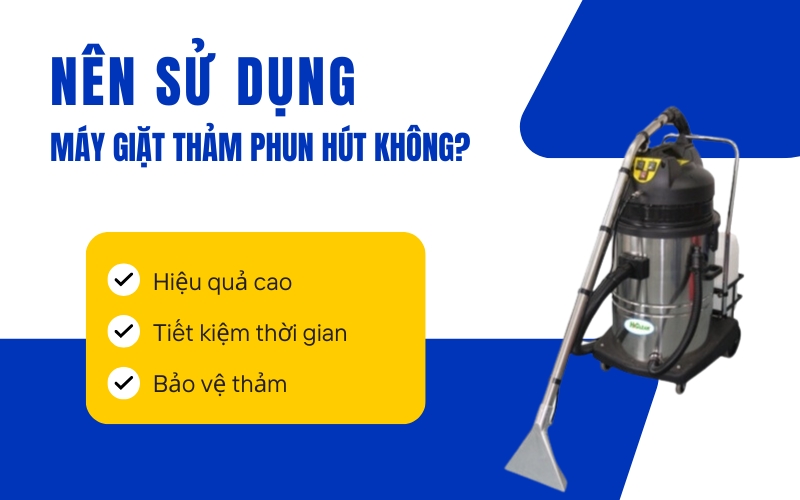 Nên sử dụng máy giặt thảm phun hút không?