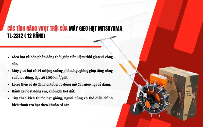 Tính năng & đặc điểm nổi bật của máy gieo hạt Mitsuyama TL-2312 (12 răng)