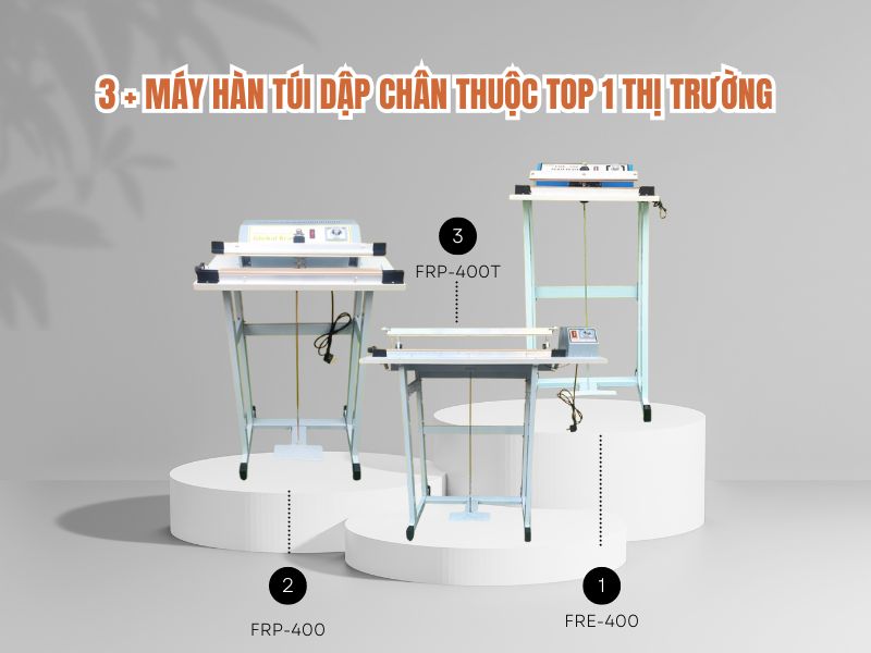 3 + máy hàn túi dập chân thuộc TOP 1 thị trường