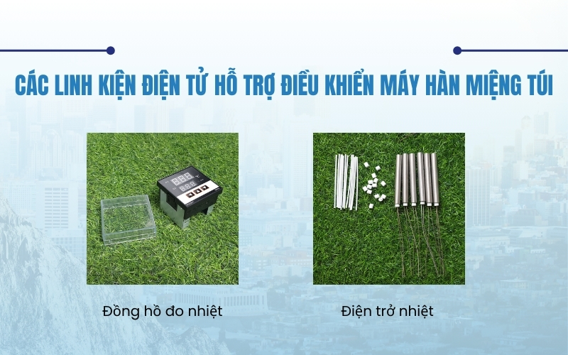 Các linh kiện điện tử hỗ trợ điều khiển máy hàn miệng túi