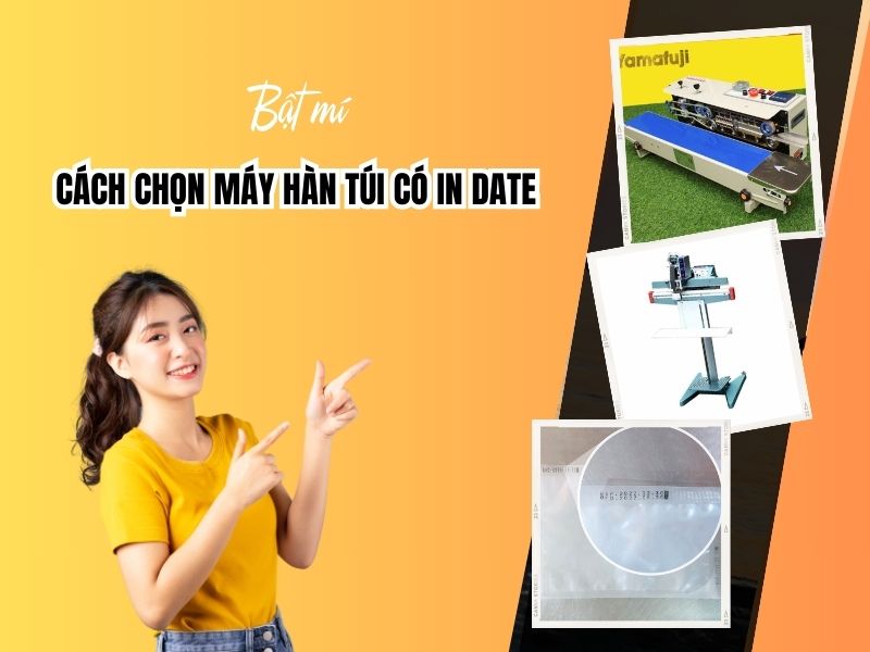 Cách Chọn Máy Hàn Miệng Túi Có In Date