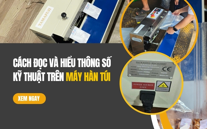 Cách đọc và hiểu thông số kỹ thuật trên máy hàn túi