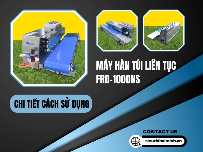Chi tiết cách sử dụng máy hàn túi liên tục FRD-1000NS