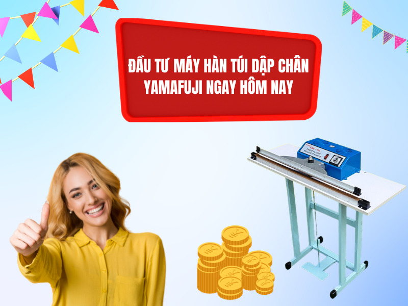 Đầu Tư Máy Hàn Túi Dập Chân Yamafuji Ngay Hôm Nay